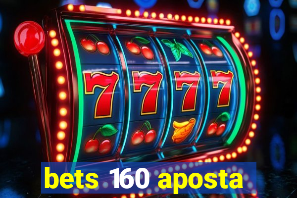 bets 160 aposta